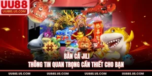 Bắn Cá JILI - Thông Tin Quan Trọng Cần Thiết Cho Bạn