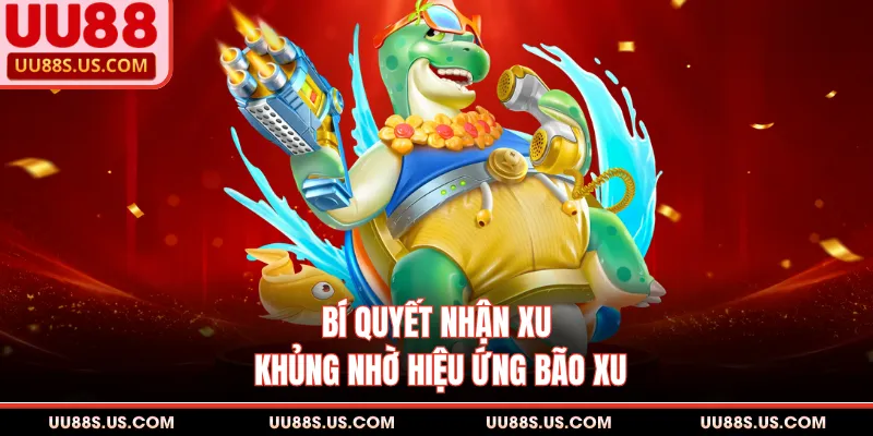 Bí quyết nhận xu khủng nhờ hiệu ứng bão xu