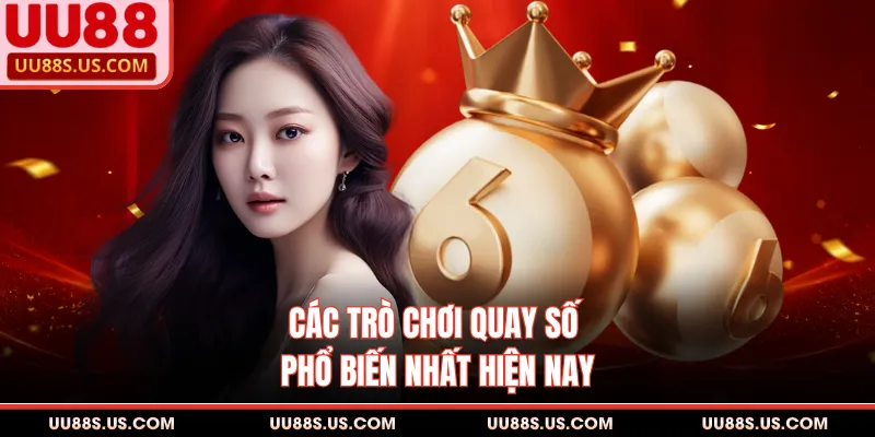 Các trò chơi quay số phổ biến nhất hiện nay