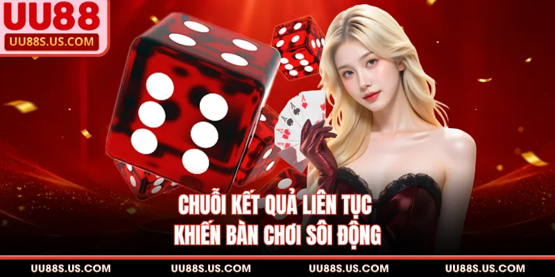 Chuỗi kết quả liên tục khiến bàn chơi sôi động