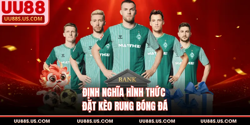 Kèo Rung Cá Độ - Soi Kèo Chuẩn, Nhận Lãi Cao Tới 88 Triệu 1 Định nghĩa hình thức đặt kèo rung bóng đá