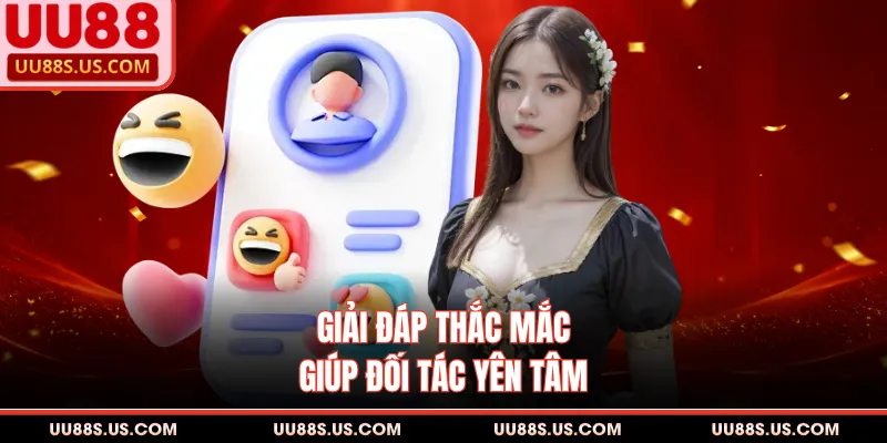Giải đáp thắc mắc giúp đối tác yên tâm