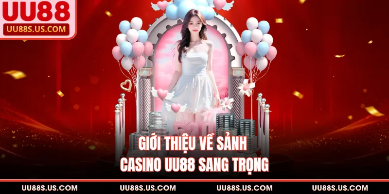 Giới thiệu về sảnh casino UU88 sang trọng