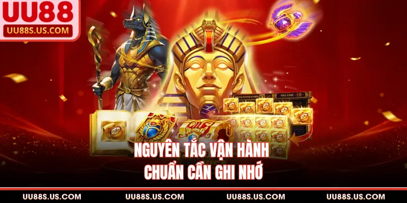 Nguyên tắc vận hành chuẩn cần ghi nhớ