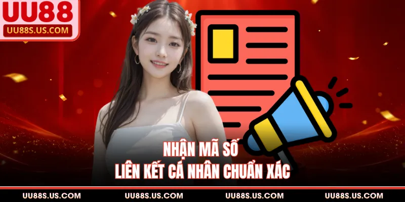 Nhận mã số liên kết cá nhân chuẩn xác