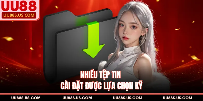 Nhiều tệp tin cài đặt được lựa chọn kỹ