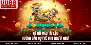 Nổ Hũ Mèo Tài Lộc - Hướng Dẫn Cụ Thể Cho Người Chơi