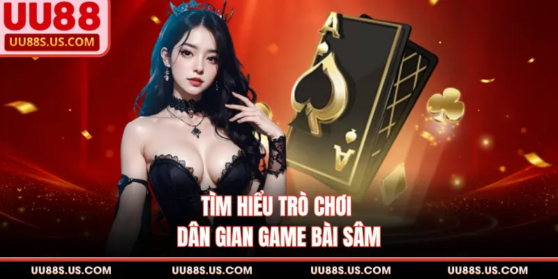 Game Bài Sâm - 5 Cách Báo Sâm Nhận Ngay Tiền Triệu 1 Tìm hiểu trò chơi dân gian game bài sâm