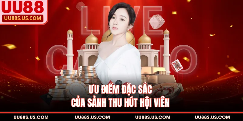 Ưu điểm đặc sắc của sảnh thu hút hội viên