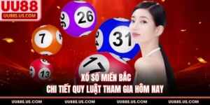 Xổ Số Miền Bắc - Chi Tiết Quy Luật Tham Gia Hôm Nay